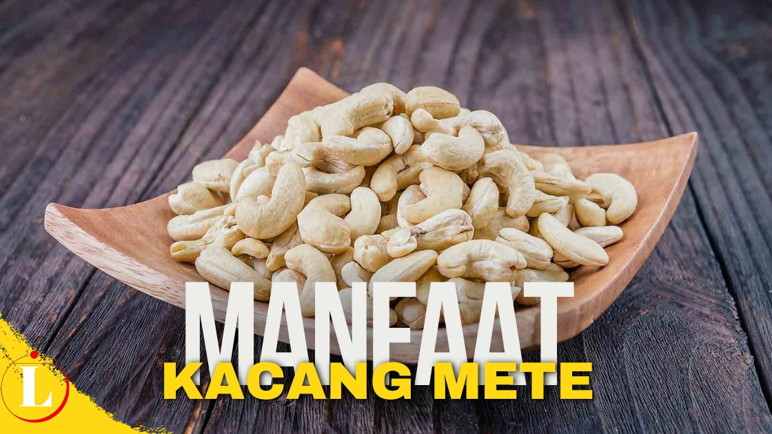 Manfaat Kacang Mete: Panduan Lengkap Untuk Kesehatan dan Kegunaannya